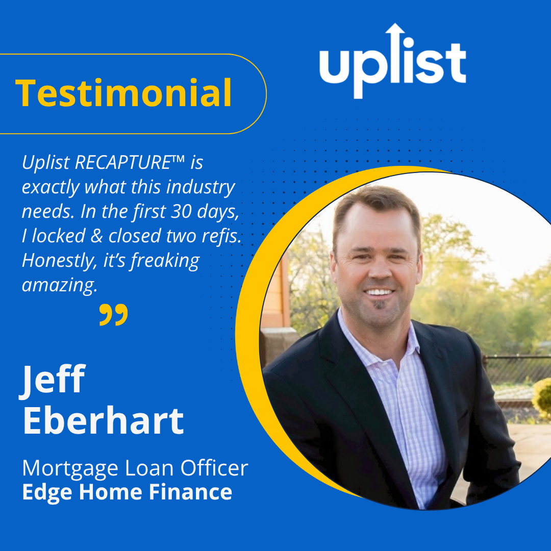 Jeff Eberhart Testimonial - Uplist RECAPTURE mortgage refinance technology